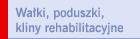 Wa�ki poduszki, kliny rehabilitacyjne